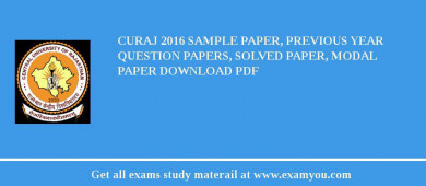 CURAJ 2018 Sample Paper, Previous Year Question Papers, Solved Paper, Modal Paper Download PDF