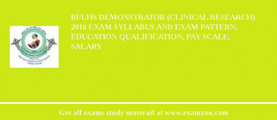 BFUHS Demonstrator (Clinical Research) 2018 Exam Syllabus And Exam Pattern, Education Qualification, Pay scale, Salary
