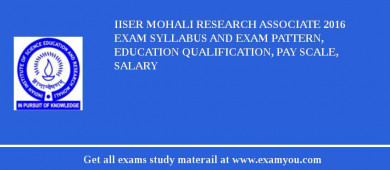 IISER Mohali Research Associate 2018 Exam Syllabus And Exam Pattern, Education Qualification, Pay scale, Salary