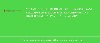 MPSACS Senior Medical Officer 2018 Exam Syllabus And Exam Pattern, Education Qualification, Pay scale, Salary