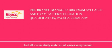 RHF Branch Manager 2018 Exam Syllabus And Exam Pattern, Education Qualification, Pay scale, Salary