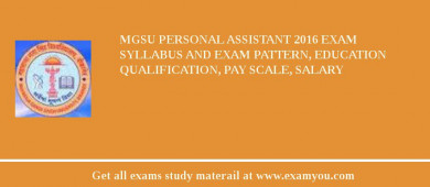 MGSU Personal Assistant 2018 Exam Syllabus And Exam Pattern, Education Qualification, Pay scale, Salary
