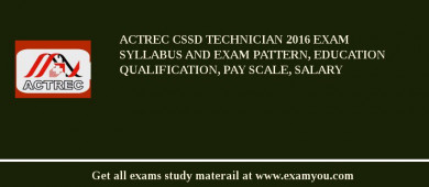 ACTREC CSSD Technician 2018 Exam Syllabus And Exam Pattern, Education Qualification, Pay scale, Salary