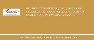 BEL Deputy Engineer (Civil) 2018 Exam Syllabus And Exam Pattern, Education Qualification, Pay scale, Salary