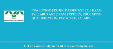 NUA Junior Project Assistant 2018 Exam Syllabus And Exam Pattern, Education Qualification, Pay scale, Salary