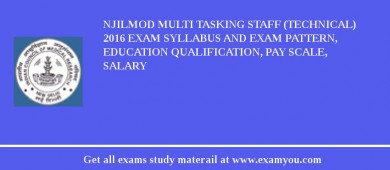 NJILMOD Multi Tasking Staff (Technical) 2018 Exam Syllabus And Exam Pattern, Education Qualification, Pay scale, Salary