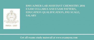 RMS Ajmer Lab Assistant Chemistry 2018 Exam Syllabus And Exam Pattern, Education Qualification, Pay scale, Salary