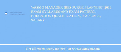 WASMO Manager (Resource Planning) 2018 Exam Syllabus And Exam Pattern, Education Qualification, Pay scale, Salary