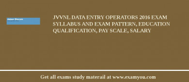 JVVNL Data Entry Operators 2018 Exam Syllabus And Exam Pattern, Education Qualification, Pay scale, Salary