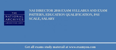 NAI Director 2018 Exam Syllabus And Exam Pattern, Education Qualification, Pay scale, Salary