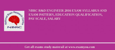 NBRC R&D Engineer 2018 Exam Syllabus And Exam Pattern, Education Qualification, Pay scale, Salary