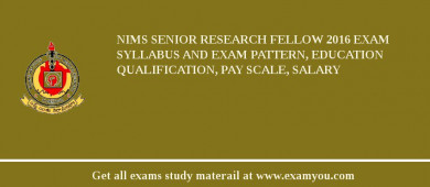 NIMS Senior Research Fellow 2018 Exam Syllabus And Exam Pattern, Education Qualification, Pay scale, Salary