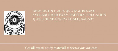 NR Scout & Guide Quota 2018 Exam Syllabus And Exam Pattern, Education Qualification, Pay scale, Salary
