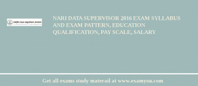 NARI Data Supervisor 2018 Exam Syllabus And Exam Pattern, Education Qualification, Pay scale, Salary