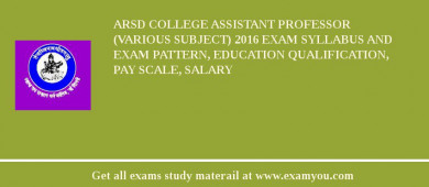 ARSD College Assistant Professor (Various Subject) 2018 Exam Syllabus And Exam Pattern, Education Qualification, Pay scale, Salary