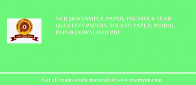 NCR 2018 Sample Paper, Previous Year Question Papers, Solved Paper, Modal Paper Download PDF