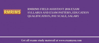 RMRIMS Field Assistant 2018 Exam Syllabus And Exam Pattern, Education Qualification, Pay scale, Salary
