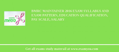 BMRC Maintainer 2018 Exam Syllabus And Exam Pattern, Education Qualification, Pay scale, Salary