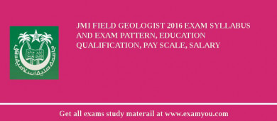 JMI Field Geologist 2018 Exam Syllabus And Exam Pattern, Education Qualification, Pay scale, Salary