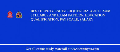 BEST Deputy Engineer (General) 2018 Exam Syllabus And Exam Pattern, Education Qualification, Pay scale, Salary