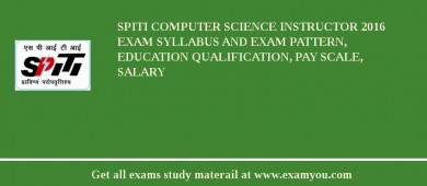 SPITI Computer Science Instructor 2018 Exam Syllabus And Exam Pattern, Education Qualification, Pay scale, Salary
