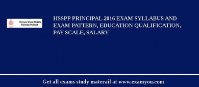 HSSPP Principal 2018 Exam Syllabus And Exam Pattern, Education Qualification, Pay scale, Salary