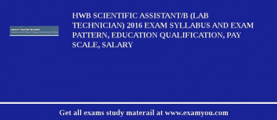 HWB Scientific Assistant/B (Lab Technician) 2018 Exam Syllabus And Exam Pattern, Education Qualification, Pay scale, Salary