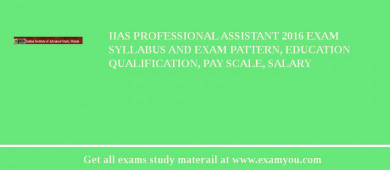 IIAS Professional Assistant 2018 Exam Syllabus And Exam Pattern, Education Qualification, Pay scale, Salary