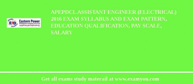APEPDCL Assistant Engineer (Electrical) 2018 Exam Syllabus And Exam Pattern, Education Qualification, Pay scale, Salary