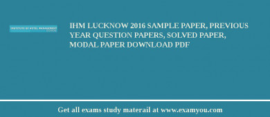 IHM Lucknow 2018 Sample Paper, Previous Year Question Papers, Solved Paper, Modal Paper Download PDF