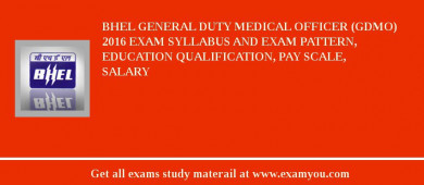 BHEL General Duty Medical Officer (GDMO) 2018 Exam Syllabus And Exam Pattern, Education Qualification, Pay scale, Salary