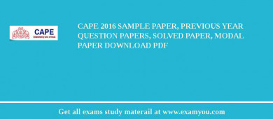 CAPE 2018 Sample Paper, Previous Year Question Papers, Solved Paper, Modal Paper Download PDF