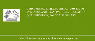GSIDC Manager (Electrical) 2018 Exam Syllabus And Exam Pattern, Education Qualification, Pay scale, Salary