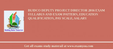 BUIDCO Deputy Project Director 2018 Exam Syllabus And Exam Pattern, Education Qualification, Pay scale, Salary
