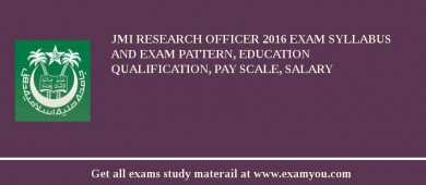 JMI Research Officer 2018 Exam Syllabus And Exam Pattern, Education Qualification, Pay scale, Salary