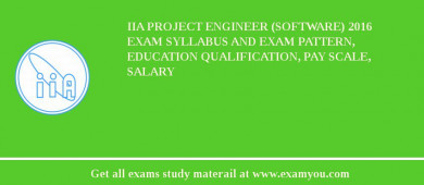 IIA Project Engineer (Software) 2018 Exam Syllabus And Exam Pattern, Education Qualification, Pay scale, Salary