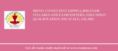 MDNIY Consultant (Admn.) 2018 Exam Syllabus And Exam Pattern, Education Qualification, Pay scale, Salary