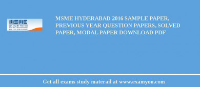 MSME Hyderabad 2018 Sample Paper, Previous Year Question Papers, Solved Paper, Modal Paper Download PDF