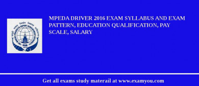 MPEDA Driver 2018 Exam Syllabus And Exam Pattern, Education Qualification, Pay scale, Salary