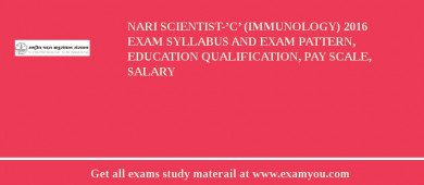 NARI Scientist-’C’ (Immunology) 2018 Exam Syllabus And Exam Pattern, Education Qualification, Pay scale, Salary