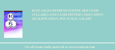 BCPL Sales Representative 2018 Exam Syllabus And Exam Pattern, Education Qualification, Pay scale, Salary