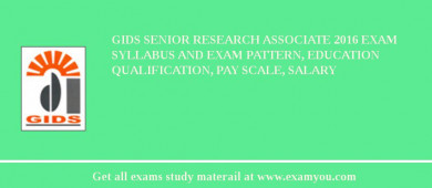 GIDS Senior Research Associate 2018 Exam Syllabus And Exam Pattern, Education Qualification, Pay scale, Salary