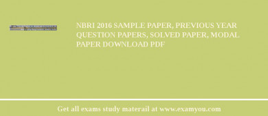 NBRI 2018 Sample Paper, Previous Year Question Papers, Solved Paper, Modal Paper Download PDF