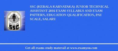 SSC (Kerala karnataka) Junior Technical Assistant 2018 Exam Syllabus And Exam Pattern, Education Qualification, Pay scale, Salary