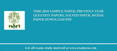NDRI 2018 Sample Paper, Previous Year Question Papers, Solved Paper, Modal Paper Download PDF