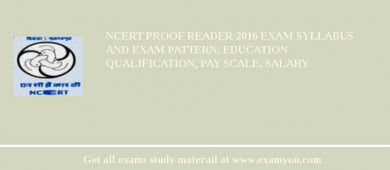 NCERT Proof Reader 2018 Exam Syllabus And Exam Pattern, Education Qualification, Pay scale, Salary