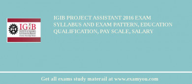 IGIB Project Assistant 2018 Exam Syllabus And Exam Pattern, Education Qualification, Pay scale, Salary