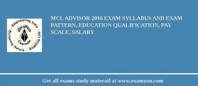 MCL Advisor 2018 Exam Syllabus And Exam Pattern, Education Qualification, Pay scale, Salary