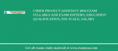 CIMFR Project Assistant 2018 Exam Syllabus And Exam Pattern, Education Qualification, Pay scale, Salary