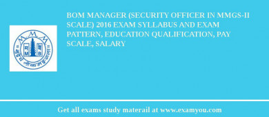 BOM Manager (Security Officer in MMGS-II scale) 2018 Exam Syllabus And Exam Pattern, Education Qualification, Pay scale, Salary